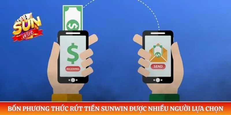 Rút tiền Sunwin Bốn phương thức rút tiền Sunwin được nhiều người lựa chọn