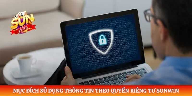 Mục đích sử dụng thông tin theo quyền riêng tư Sunwin