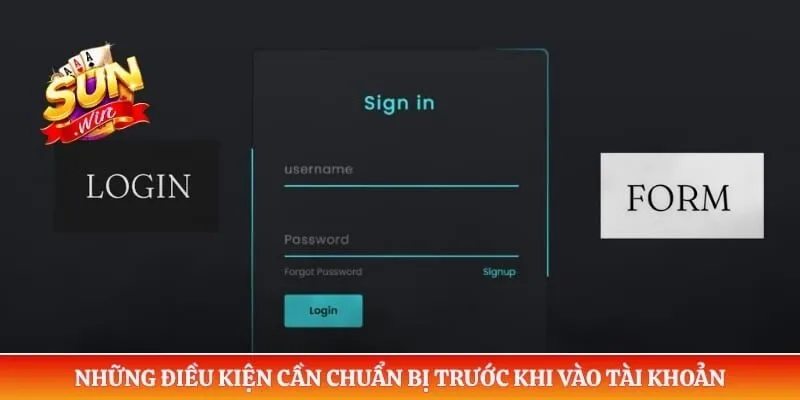 Những điều kiện cần chuẩn bị trước khi vào tài khoản