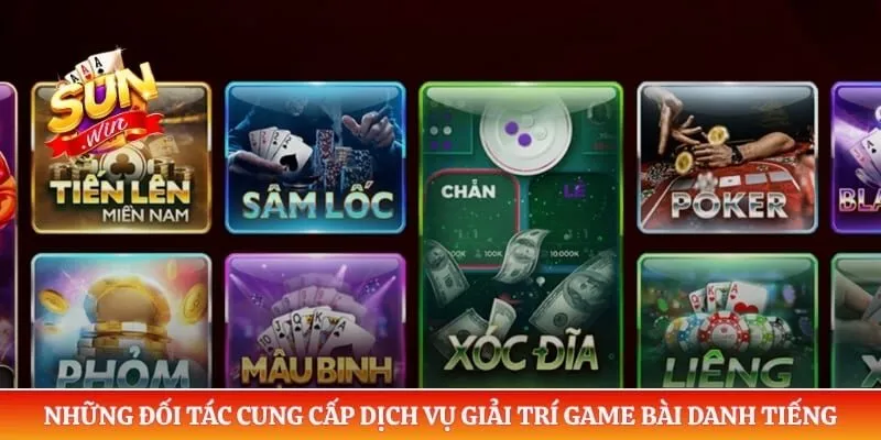 Game bài Sunwin Những đối tác cung cấp dịch vụ giải trí game bài danh tiếng