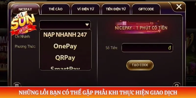 Nạp tiền Sunwin Những lỗi bạn có thể gặp phải khi thực hiện giao dịch