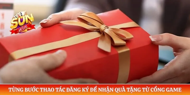 Từng bước thao tác đăng ký để nhận quà tặng từ cổng game